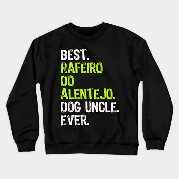 Best Rafeiro Do Alentejo Dog Uncle Ever Crewneck Sweatshirt by DoFro